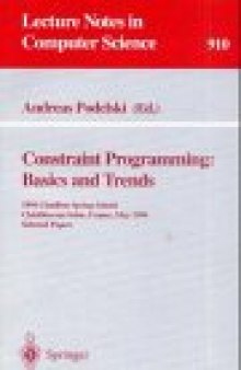 Constraint Programming: Basics and Trends: 1994 Châtillon Spring School Châtillon-sur-Seine, France, May 16–20, 1994 Selected Papers