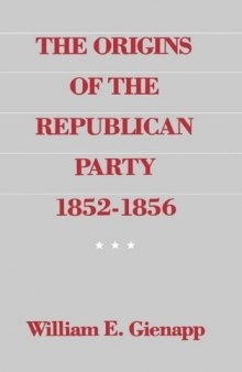 The Origins of the Republican Party, 1852-1856  