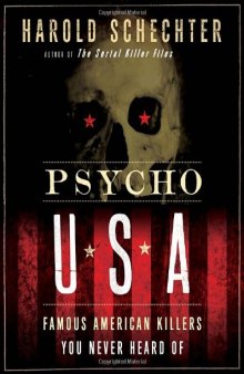 Psycho USA: Famous American Killers You Never Heard Of