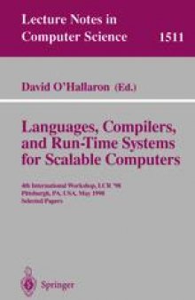 Languages, Compilers, and Run-Time Systems for Scalable Computers: 4th International Workshop, LCR’ 98 Pittsburgh, PA, USA, May 28–30, 1998 Selected Papers