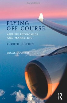 Flying Off Course: Airline Economics and Marketing (Fourth Edition)  