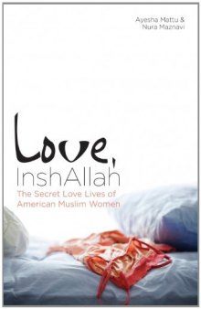 Love, InshAllah: The Secret Love Lives of American Muslim Women