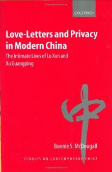 Love-Letters and Privacy in Modern China : The Intimate Lives of Lu Xun and Xu Guangping  (Studies on Contemporary China)