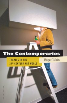 The contemporaries. Travels in the 21st-century art world