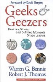 Geeks & geezers : how era, values, and defining moments shape leaders