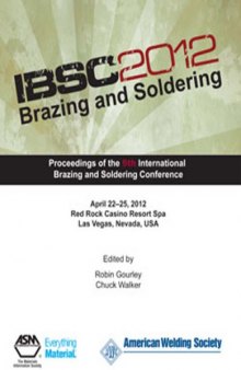 Brazing and soldering : proceedings of the 5th International Brazing and Soldering Conference : April 22-25, 2012, Red Rock Casino Resort Spa, Las Vegas, Nevada, USA