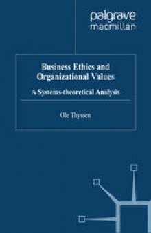 Business Ethics and Organizational Values: A Systems-theoretical Analysis