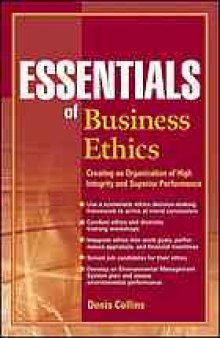 Essentials of business ethics : creating an organization of high integrity and superior performance