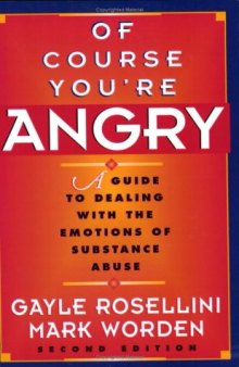 Of Course You're Angry: A Guide to Dealing with the Emotions of Substance Abuse