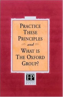 Practice These Principles And What Is The Oxford Group?