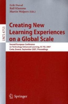 Creating New Learning Experiences on a Global Scale: Second European Conference on Technology Enhanced Learning, EC-TEL 2007, Crete, Greece, September 17-20, 2007. Proceedings