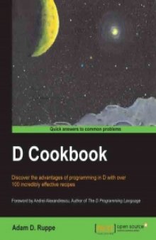 D Cookbook: Discover the advantages of programming in D with over 100 incredibly effective recipes