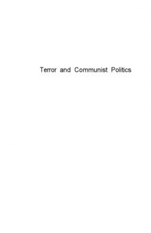 Terror and Communist Politics: The Role of the Secret Police in Communist States (A Westview special study)