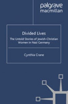 Divided Lives: The Untold Stories of Jewish-Christian Women in Nazi Germany