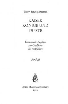 Kaiser, Könige und Päpste. Gesammelte Aufsätze zur Geschichte des Mittelalters, Band 3: Vom 10. bis zum 13. Jahrhundert
