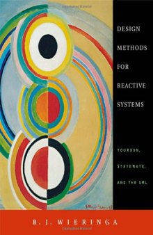 Design Methods for Reactive Systems: Yourdon, Statemate, and the UML (The Morgan Kaufmann Series in Software Engineering and Programming)  