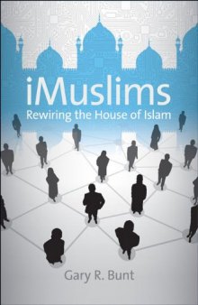 iMuslims: Rewiring the House of Islam (Islamic Civilization and Muslim Networks)