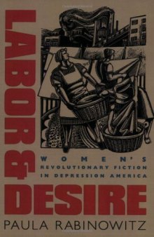 Labor and Desire: Women's Revolutionary Fiction in Depression America (Gender and American Culture)