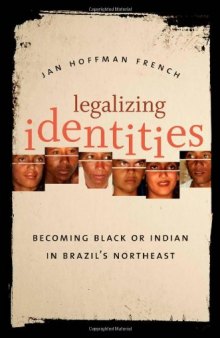 Legalizing Identities: Becoming Black or Indian in Brazil's Northeast (Cultural Studies of the United States)