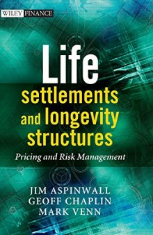 Life settlements and longevity structures : pricing and risk management