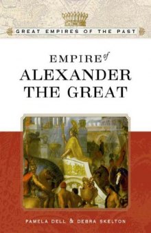 Empire Of Alexander The Great (Great Empires of the Past)