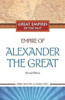 Empire of Alexander the Great, Revised Edition (Great Empires of the Past)
