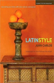 Latin Style  Decorating Your Home with Color, Texture, and Passion