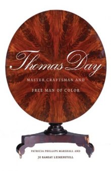 Thomas Day: Master Craftsman and Free Man of Color (The Richard Hampton Jenrette Series in Architecture and the Decorative Arts)