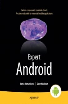 Expert Android: Custom components to mobile clouds: an advanced guide for impactful mobile applications