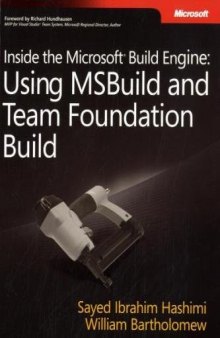 Inside the Microsoft Build Engine: Using MSBuild and Team Foundation Build, First Edition