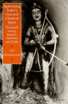 Rethinking India's Oral and Classical Epics: Draupadi among Rajputs, Muslims, and Dalits (Religion and Postmodernism Series)