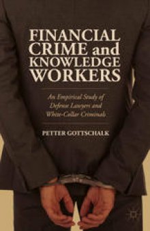 Financial Crime and Knowledge Workers: An Empirical Study of Defense Lawyers and White-Collar Criminals