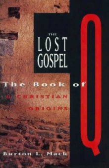 The lost gospel: the book of Q & Christian origins  