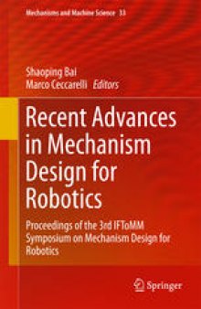 Recent Advances in Mechanism Design for Robotics: Proceedings of the 3rd IFToMM Symposium on Mechanism Design for Robotics