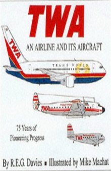 TWA : An Airline and Its Aircraft