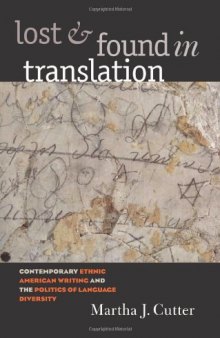 Lost and Found in Translation: Contemporary Ethnic American Writing and the Politics of Language Diversity  