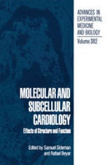 Molecular and Subcellular Cardiology: Effects of Structure and Function