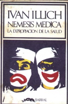 Nemesis medica : la expropiacion de la salud