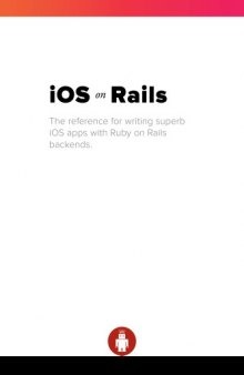 iOS on Rails. The reference for writing superb iOS apps with Ruby on Rails backends