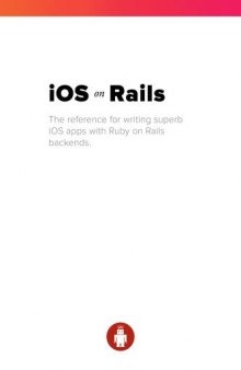iOS on Rails. The reference for writing superb iOS apps with Ruby on Rails backends