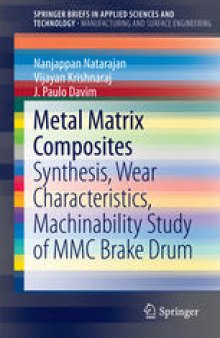 Metal Matrix Composites: Synthesis, Wear Characteristics, Machinability Study of MMC Brake Drum