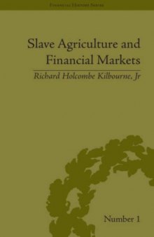 Slave Agriculture And Financial Markets in Antebellum America: The Bank of the United States in Mississippi 1831-1852 (Financial History)