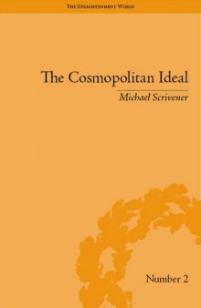 The Cosmopolitan Ideal in the Age of Revolution and Reaction 1776 - 1832 (The Enlightenment World: Political and Intellectua History of the Long Eighteenth Century)