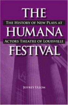 The Humana Festival: The History of New Plays at Actors Theatre of Louisville (Theater in the Americas)