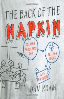 The Back of the Napkin (First Edition): Solving Problems and Selling Ideas with Pictures