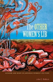 The Other Women's Lib: Gender and Body in Japanese Women's Fiction
