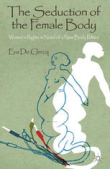 The Seduction of the Female Body: Women’s Rights in Need of a New Body Politics