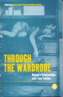Through the Wardrobe: Women's Relationships with Their Clothes (Dress, Body, Culture)