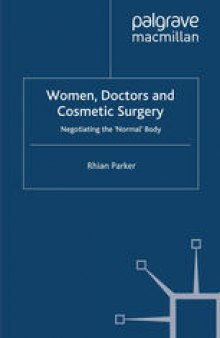 Women, Doctors and Cosmetic Surgery: Negotiating the ‘Normal’ Body