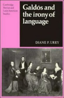 Galdos and the Irony of Language (Cambridge Iberian and Latin American Studies)